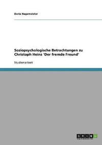 bokomslag Soziopsychologische Betrachtungen Zu Christoph Heins 'Der Fremde Freund'