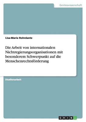 bokomslag Arbeit von internationalen Nichtregierungsorganisationen mit besonderem Schwerpunkt auf die Menschenrechtsförderung