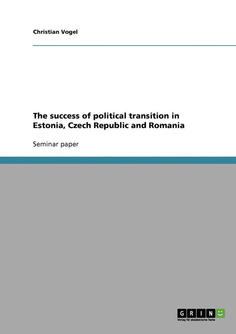 The success of political transition in Estonia, Czech Republic and Romania 1