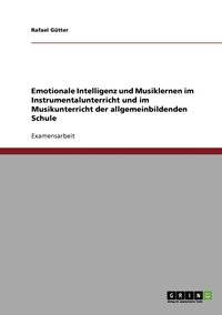 bokomslag Emotionale Intelligenz und Musiklernen im Instrumentalunterricht und im Musikunterricht der allgemeinbildenden Schule