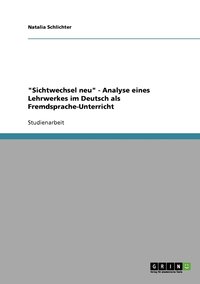 bokomslag &quot;Sichtwechsel neu&quot; - Analyse eines Lehrwerkes im Deutsch als Fremdsprache-Unterricht