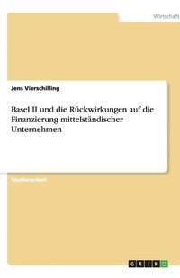 bokomslag Basel II und die Rückwirkungen auf die Finanzierung mittelständischer Unternehmen