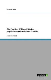bokomslag Die Position William Pitts Im Englisch-Amerikanischen Konflikt