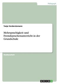 bokomslag Mehrsprachigkeit Und Fremdsprachenunterricht in Der Grundschule