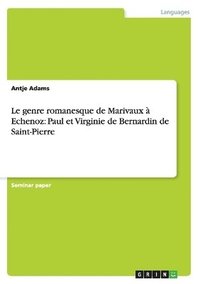 bokomslag Le Genre Romanesque de Marivaux a Echenoz