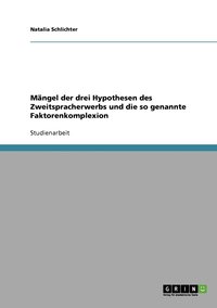 bokomslag Mangel der drei Hypothesen des Zweitspracherwerbs und die so genannte Faktorenkomplexion