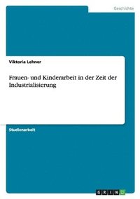 bokomslag Frauen- Und Kinderarbeit in Der Zeit Der Industrialisierung