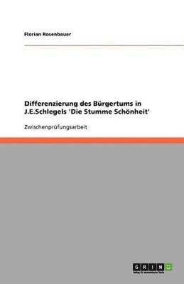 Differenzierung Des Burgertums in J.E.Schlegels 'Die Stumme Schonheit' 1