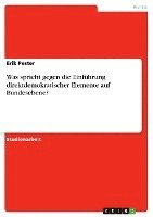 bokomslag Was Spricht Gegen Die Einfuhrung Direktdemokratischer Elemente Auf Bundesebene?