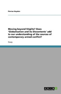 bokomslag Moving beyond Stiglitz? Does 'Globalisation and its Discontents' add to our understanding of the sources of contemporary armed conflict?