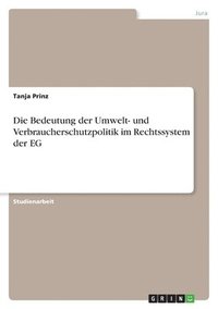 bokomslag Bedeutung der Umwelt- und Verbraucherschutzpolitik im Rechtssystem der EG