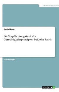 bokomslag Die Verpflichtungskraft der Gerechtigkeitsprinzipien bei John Rawls