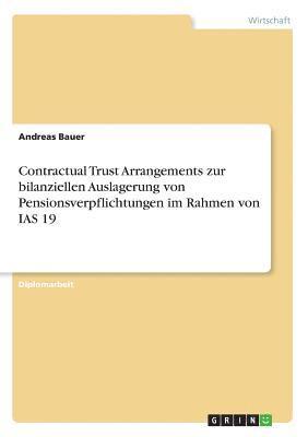 bokomslag Contractual Trust Arrangements zur bilanziellen Auslagerung von Pensionsverpflichtungen im Rahmen von IAS 19