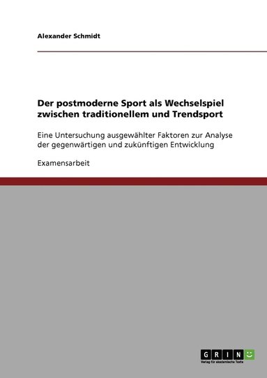 bokomslag Der postmoderne Sport als Wechselspiel zwischen traditionellem und Trendsport