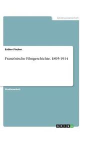 bokomslag Franzosische Filmgeschichte. 1895-1914