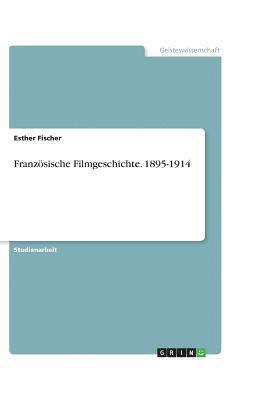 bokomslag Franzosische Filmgeschichte. 1895-1914