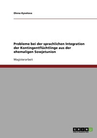 bokomslag Probleme bei der sprachlichen Integration der Kontingentfluchtlinge aus der ehemaligen Sowjetunion