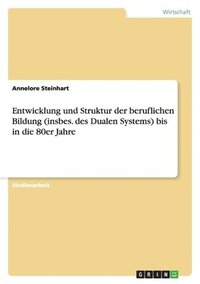 bokomslag Entwicklung und Struktur der beruflichen Bildung (insbes. des Dualen Systems) bis in die 80er Jahre