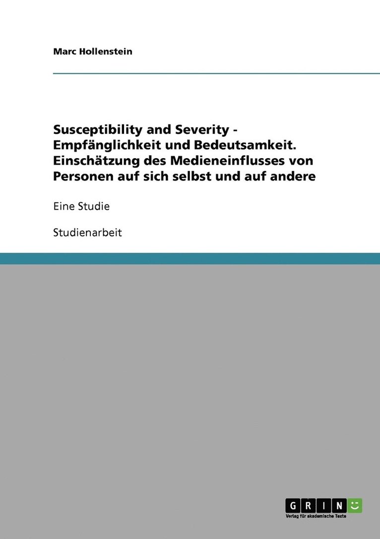 Susceptibility and Severity - Empfnglichkeit und Bedeutsamkeit. Einschtzung des Medieneinflusses von Personen auf sich selbst und auf andere 1