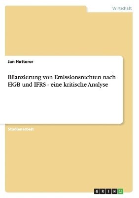 bokomslag Bilanzierung von Emissionsrechten nach HGB und IFRS - eine kritische Analyse