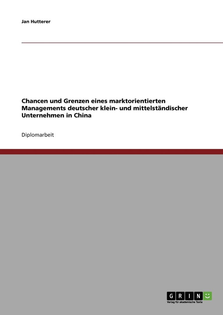 Chancen und Grenzen eines marktorientierten Managements deutscher klein- und mittelstndischer Unternehmen in China 1