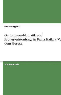 bokomslag Gattungsproblematik Und Protagonistenfrage in Franz Kafkas 'Vor Dem Gesetz'