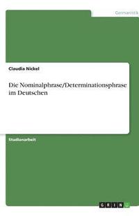 bokomslag Die Nominalphrase/Determinationsphrase Im Deutschen