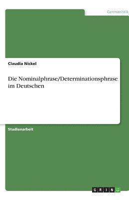 bokomslag Die Nominalphrase/Determinationsphrase Im Deutschen