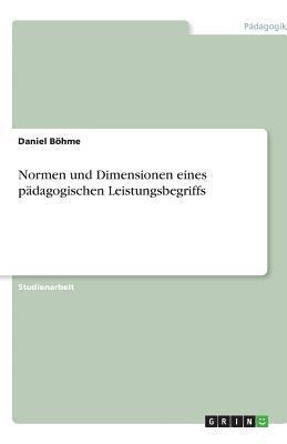 Normen und Dimensionen eines pädagogischen Leistungsbegriffs