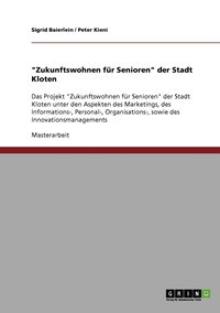 bokomslag Das Projekt &quot;Zukunftswohnen fr Senioren&quot; der Stadt Kloten