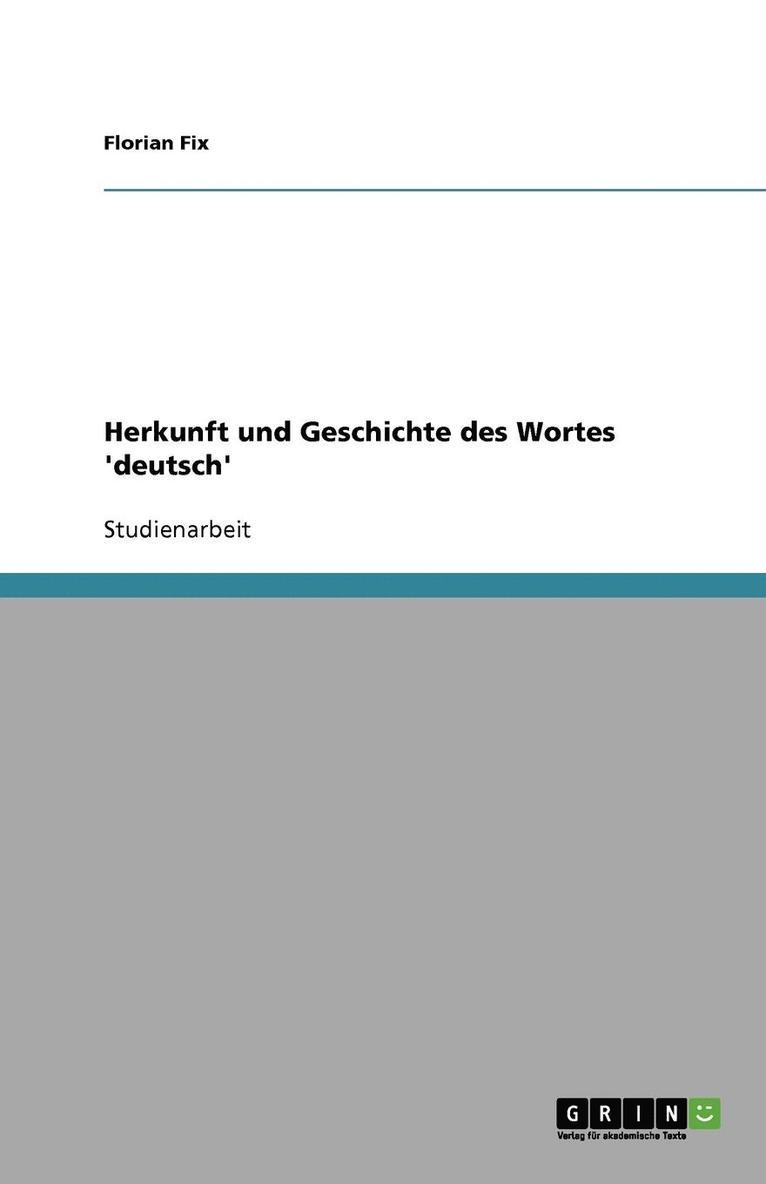 Herkunft Und Geschichte Des Wortes 'Deutsch' 1