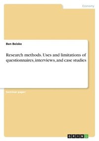 bokomslag Research methods. Uses and limitations of questionnaires, interviews, and case studies