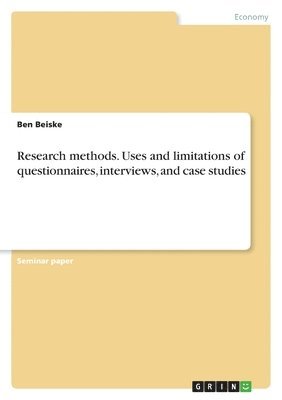 bokomslag Research methods. Uses and limitations of questionnaires, interviews, and case studies