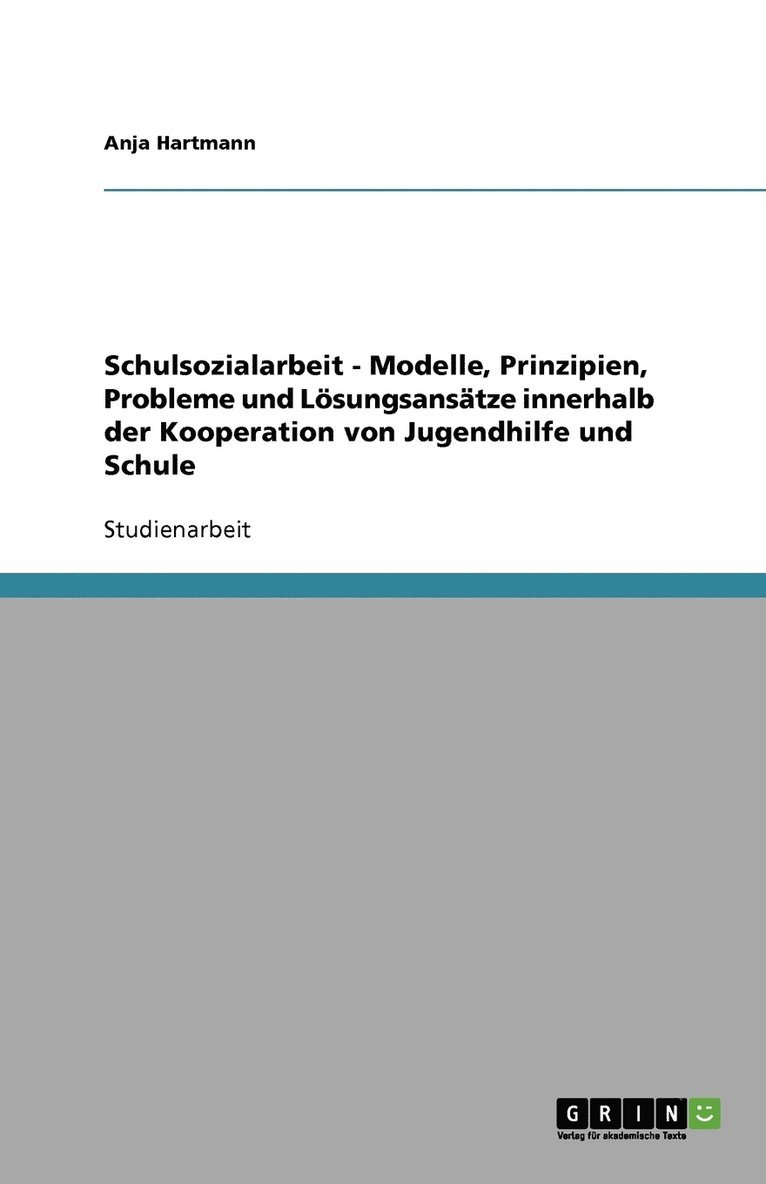 Schulsozialarbeit. Die Kooperation von Jugendhilfe und Schule 1