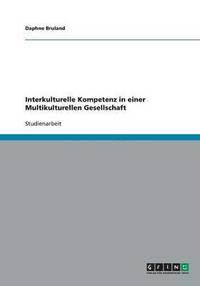 bokomslag Interkulturelle Kompetenz in einer Multikulturellen Gesellschaft