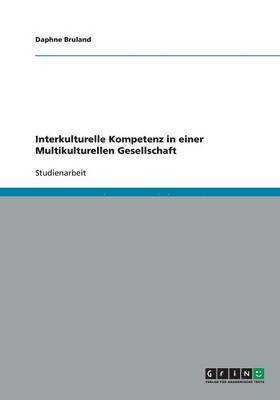 bokomslag Interkulturelle Kompetenz in einer Multikulturellen Gesellschaft