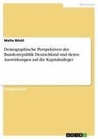bokomslag Demographische Perspektiven Der Bundesrepublik Deutschland Und Deren Auswirkungen Auf Die Kapitalanleger