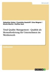 bokomslag Total Quality Management - Qualität als Herausforderung für Unternehmen im Wettbewerb