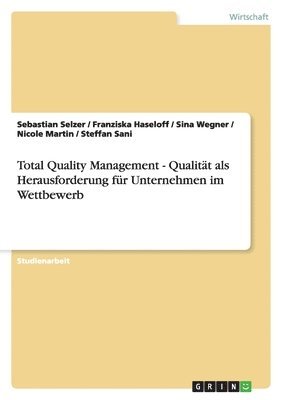 bokomslag Total Quality Management - Qualität als Herausforderung für Unternehmen im Wettbewerb
