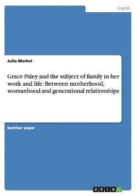 Grace Paley and the subject of family in her work and life 1