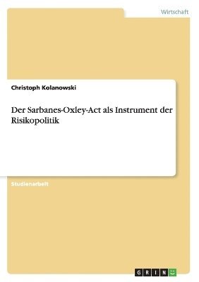 Der Sarbanes-Oxley-ACT ALS Instrument Der Risikopolitik 1