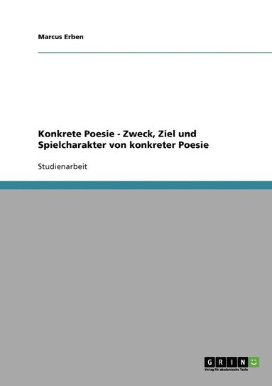 bokomslag Konkrete Poesie - Zweck, Ziel und Spielcharakter von konkreter Poesie