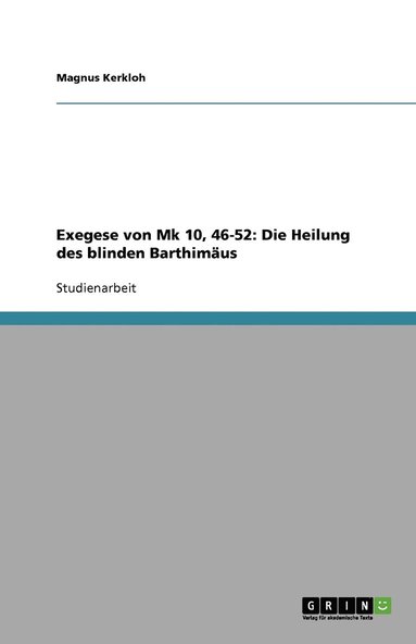 bokomslag Exegese von Mk 10, 46-52: Die Heilung des blinden Barthimäus