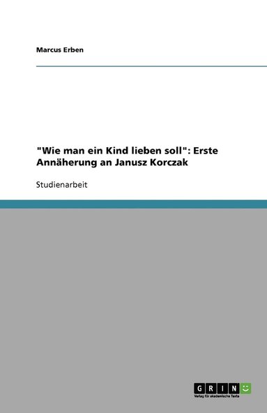 bokomslag 'Wie Man Ein Kind Lieben Soll': Erste Ann Herung an Janusz Korczak