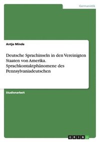 bokomslag Deutsche Sprachinseln in Den Vereinigten Staaten Von Amerika. Sprachkontaktphanomene Des Pennsylvaniadeutschen
