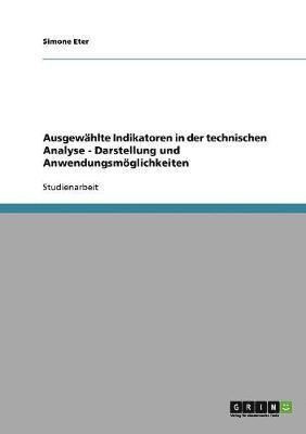 Simone Eter - Ausgewählte Indikatoren in der technischen Analyse - Darstellung und Anwendungsmöglichkeiten, Häftad