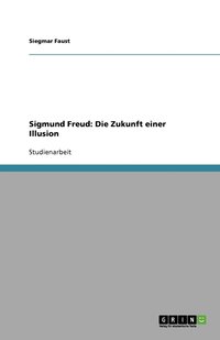bokomslag Sigmund Freud: Die Zukunft einer Illusion