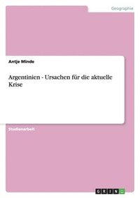 bokomslag Argentinien - Ursachen für die aktuelle Krise