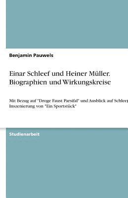 Einar Schleef Und Heiner Muller. Biographien Und Wirkungskreise 1