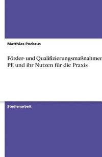 bokomslag Forder- Und Qualifizierungsmanahmen Der Pe Und Ihr Nutzen Fur Die Praxis